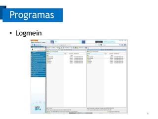 Programas
• Logmein

8

 
