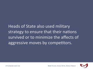 Heads	
  of	
  State	
  also	
  used	
  military	
  
    strategy	
  to	
  ensure	
  that	
  their	
  na4ons	
  
    survi...