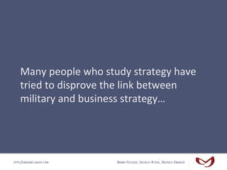 Many	
  people	
  who	
  study	
  strategy	
  have	
  
    tried	
  to	
  disprove	
  the	
  link	
  between	
  
    milit...