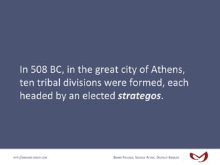 In	
  508	
  BC,	
  in	
  the	
  great	
  city	
  of	
  Athens,	
  
    ten	
  tribal	
  divisions	
  were	
  formed,	
  e...
