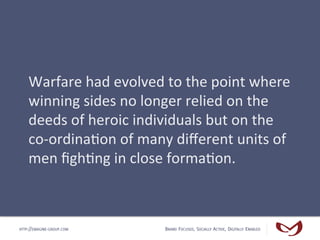 Warfare	
  had	
  evolved	
  to	
  the	
  point	
  where	
  
    winning	
  sides	
  no	
  longer	
  relied	
  on	
  the	
...