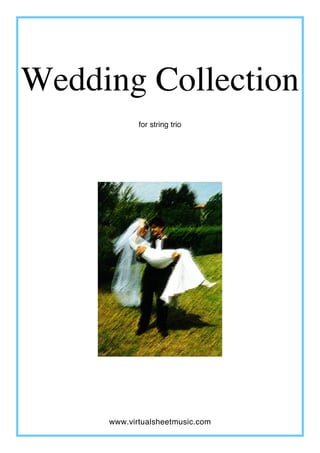Wedding Collection
for string trio
www.virtualsheetmusic.com
 