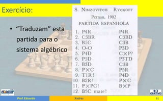 “Traduzam” esta    partida para o    sistema algébrico51Exercício: