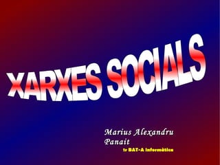 Marius Alexandru Panait 1r BAT-A informàtica XARXES SOCIALS  