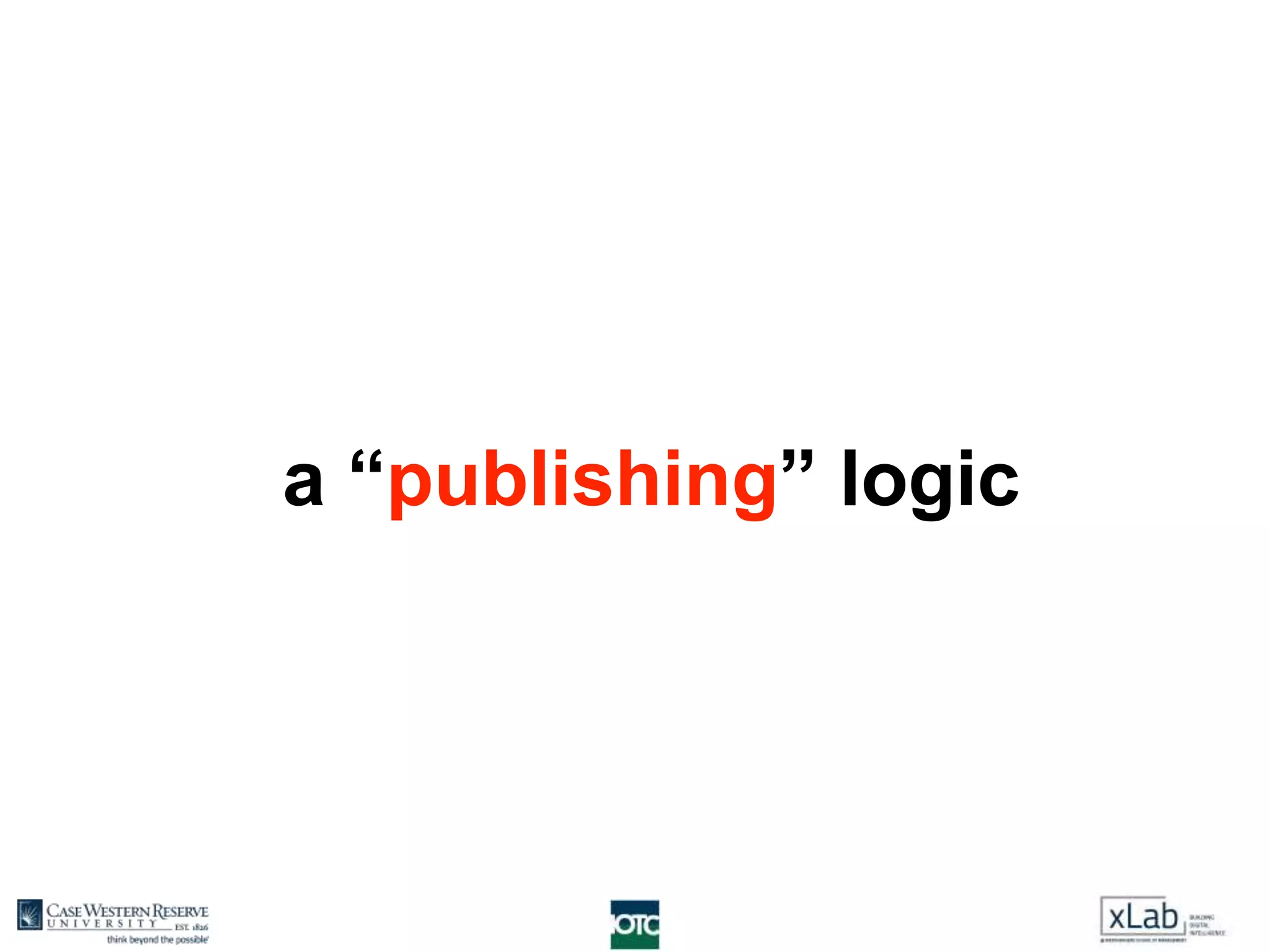 a “publishing” logic
 