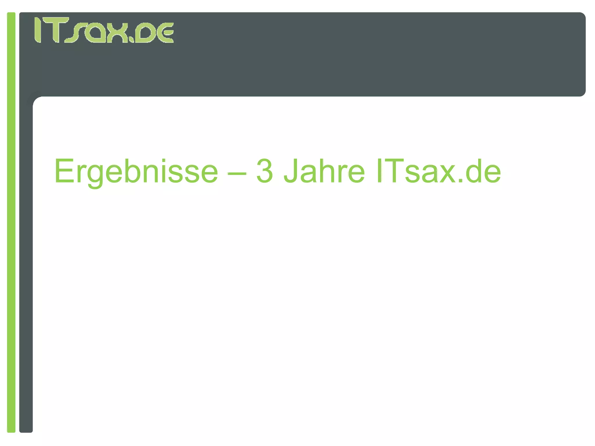 Ergebnisse – 3 Jahre ITsax.de
 