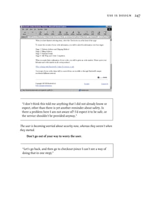 use is design 247




 “I don’t think this told me anything that I did not already know or
 expect, other than there is yet another reminder about safety. Is
 there a problem here I am not aware of? I’d expect it to be safe, or
 the service shouldn’t be provided anyway.”


The user is becoming worried about security now, whereas they weren’t when
they started.

     Don’t go out of your way to worry the user.



 “Let’s go back, and then go to checkout (since I can’t see a way of
 doing that in one step).”
 