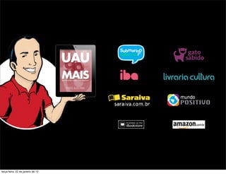 terça-feira, 22 de janeiro de 13
 