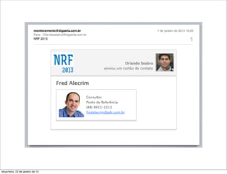 terça-feira, 22 de janeiro de 13
 