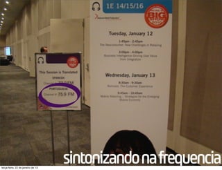 terça-feira, 22 de janeiro de 13
                                   sintonizando na frequencia
 