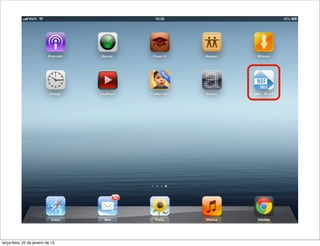 terça-feira, 22 de janeiro de 13
 