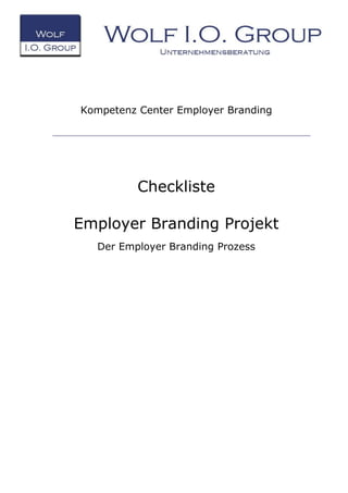 Kompetenz Center Employer Branding
Checkliste
Employer Branding Projekt
Der Employer Branding Prozess
 