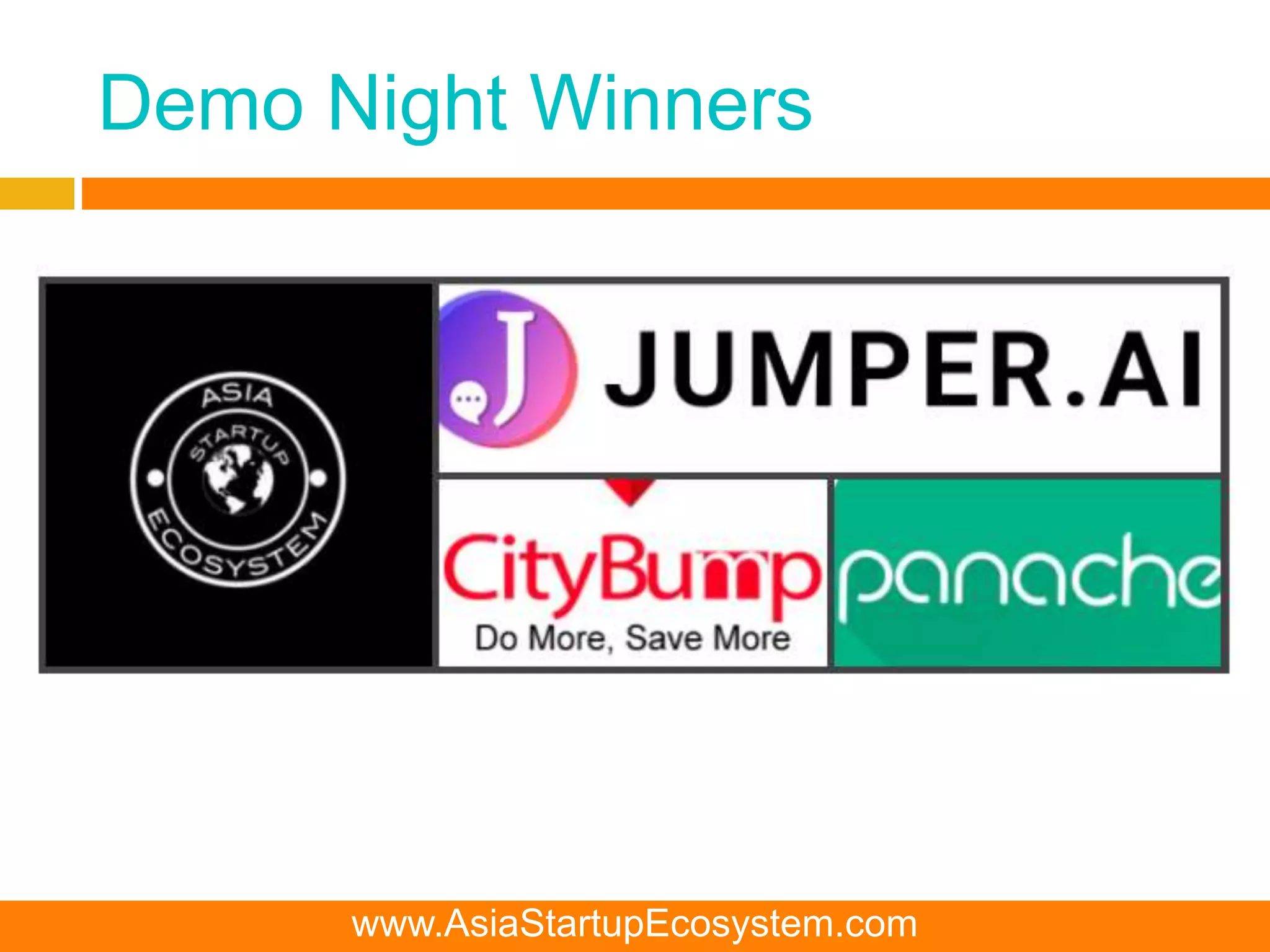 Demo Night Winners
Congratulations to the Winners!
www.AsiaStartupEcosystem.com
 