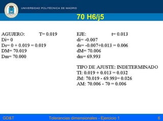 GD&T Tolerancias dimensionales - Ejercicio 1 6
70 H6/j5
 