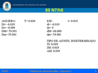GD&T Tolerancias dimensionales - Ejercicio 1 9
60 N7/h6
 