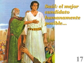 Saúl: el mejor
candidato
humanamente
posible…

17

!

 