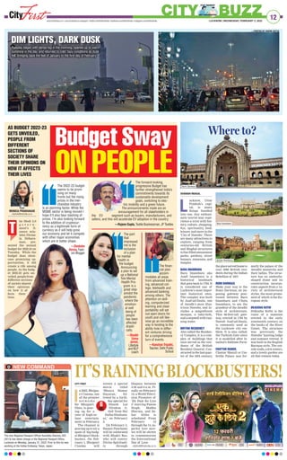 The part
that
impressed
me is the
inclusion
of a plan
for mental
health in
the budget.
Announcing
a plan to set
up a National
Tele Mental
Health Pro-
gram is a
great step
amidst the
pandemic
where the
emotion-
al well
being of
people
has been
affected
drasti-
cally.
—Shaikh
Uzma
Jamal,
Lifestyle
and NLP
coach
The finan-
cial plan
accom-
modates all areas
from advanced train-
ing, advanced col-
lege, telehealth and
advanced banking
among others. The
attention on skill-
ing, computerized
learning and clean
portability will set
out open doors for
youth and will like-
wise go an incredible
way in tending to the
ability hole in differ-
ent ventures driving
for a comprehensive
turn of events.
—Kanchan Tripathi,
Teacher, Delhi Public
School
The 2022-23 budget
seems to be prom-
ising on many
fronts but the rising
prices in the mer-
chandise industry
is an alarming factor. While the
MSME sector is being revived I
hope it’ll also bear slashing of
prices. I’m also looking forward
to the addition of cryptocur-
rency as a legitimate form of
currency as it will help grow
our economy and let it compete
with other major economies
which are in better shape.
—Deeksha
Verma, Fash-
ion Blogger
he Modi 2.0
g o v e r n -
ment’s fi-
nance min-
ister, Nirma-
la Sithara-
man, pre-
sented the annual
budget for 2022-23 on
Tuesday. While the
budget does show-
case promising op-
portunities, it did
create a rife among
people. As the budg-
et 2022-23 gets un-
veiled, people from
different sections
of society shared
their opinions
on how it af-
fects their
lives.
12
LUCKNOW | WEDNESDAY, FEBRUARY 2, 2022
www.firstindia.co.in I www.firstindia.co.in/epaper/ I twitter.com/thefirstindia I facebook.com/thefirstindia I instagram.com/thefirstindia
CITY BUZZ
GET VACCINATED
STAY MASKED
DIM LIGHTS, DARK DUSK
DIM LIGHTS, DARK DUSK
DIM LIGHTS, DARK DUSK
DIM LIGHTS, DARK DUSK
Tuesday began with dense fog in the morning, opened up to warm
sunshine in the day, and returned to cold, hazy conditions as dusk
fell, bringing back the feel of January to the first day of February
IT’SRAININGBLOCKBUSTERS!
CITY FIRST
I
n 2022, Bhojpu-
ri Cinema, one
of the premier
networks
for Bhojpuri
films, is gear-
ing up for a
year of high-oc-
tane entertain-
ment in February.
The channel is
gearing up to air a
spate of big-budg-
et Bhojpuri block-
busters. On Feb-
ruary 1, Bhojpuri
Cinema will
screen a special
movie titled
‘Bhaiya Hamar
Dayavan,’ fol-
lowed by a birth-
day special for
Dinesh Lal
Nirahua ti-
tled ‘hum Hai
Dulha Hindusta-
ni,’ on February
2.
On February 5,
Basant Panchami
will be celebrated
with Bhakti Ras,
who will convey
Divine Spirituali-
ty through
bhajans between
4:30 and 6 a.m. Fi-
nally on February
12, a World Televi-
sion Premiere of
‘Ek Duje Ke Liye
2’ starring Pawan
Singh, Madhu
Sharma, and Sa-
har Afsha is
scheduled. From
February 12
through the 14, su-
perhit love mov-
ies will be shown
to commemorate
the International
Day of Love.
cityfirst@firstindia.co.in
NEW COMMAND
The new Regional Passport Officer Kanishka Sharma, VVS
(2013) has taken charge in the Regional Passport Office,
Lucknow on Monday, January 31, 2022. Prior to this he was
working at the Indian Embassy, Tokyo, Japan.
Budget Sway
ON PEOPLE
AS BUDGET 2022-23
GETS UNVEILED,
PEOPLE FROM
DIFFERENT
SECTIONS OF
SOCIETY SHARE
THEIR OPINIONS ON
HOW IT AFFECTS
THEIR LIVES
T
MONICA PRABHAKAR
cityfirst@firstindia.co.in
The forward-looking,
progressive Budget has
further strengthened India’s
commitments towards its
sustainable development
goals, switching to elec-
tric mobility and a green future.
The announcements made are an
encouragement for all stakeholders in
the EV segment such as buyers, manufacturers, and
sellers, and this will accelerate EV adoption in the country.
—Rajeev Gupta, Textile Businessman, JP Textiles
DEVANSHI MUDGAL
L
ucknow, Uttar
Pradesh’s capi-
tal, is many
things bundled
into one. Any enthusi-
astic tourist may expe-
rience a tryst with his-
tory, culture, shopping,
fun, spirituality, food,
leisure, and more in the
‘City of Nawabs’. There
are many attractions to
explore, ranging from
centuries-old British
and Mughal structures
to fun-filled amusement
parks, gardens, street
bazaars, museums, and
temples.
BARA IMAMBARA
Bara Imambara aka
Asafi Imambara is a
historical landmark
that goes back to 1784. It
is considered one of
Lucknow’s most impor-
tant historical sites.
The complex was built
by Asaf-ud-Daula, one
of Awadh’s most illus-
trious Nawabs, and in-
cludes a magnificent
mosque, a labyrinth,
and a stepwell with run-
ning water.
BRITISH RESIDENCY
Also called the Residen-
cy Complex, it is a com-
plex of buildings that
once served as the resi-
dence of the British
Resident General. Con-
structed in the last quar-
ter of the 18th century,
the place served home to
over 3000 British resi-
dents during the Indian
Rebellion of 1857.
RUMI DARWAZA
Make your way to the
Rumi Darwaza, an im-
posing gateway posi-
tioned between Bara
Imambara and Chota
Imambara, to see the
grandeur of the Awadhi
style of architecture.
This 60-foot-tall gate-
way, erected in 1784 by
Nawab Asaf-ud-Daula,
is commonly used as
the Lucknow city em-
blem. It is also called;
the Turkish Gate since
it is modelled after Is-
tanbul’s Sublime Porte.
CHATTAR MANZIL
Chattar Manzil or Um-
brella Palace was for-
merly the palace of the
Awadhi monarchs and
their ladies. The struc-
ture has an umbrella-
shaped dome and its
construction incorpo-
rates aspects from a va-
riety of architectural
styles, the most promi-
nent of which is the Eu-
ropean style.
DILKUSHA KOTHI
Dilkusha Kothi is the
ruins of a mansion
erected in the early
nineteenth century on
the banks of the River
Gomti. The structure
was previously the
Nawabs’ hunting lodge
and summer retreat. It
was built in the English
Baroque style. The out-
side walls, a few towers,
and a lovely garden are
all that remain today
.
Where to?
Where to?
British Residency
Bara Imambara
Rumi Darwaza
—PHOTOS BY ASHOK DUTTA
 