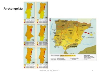 A reconquista
História A, 10º ano, Módulo 2 4
 