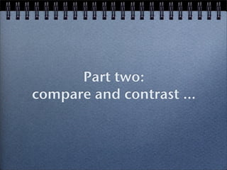 Part two:
compare and contrast …
 