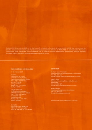 2
DIVULGAÇÃO DOS RESULTADOS
1T20
TELECONFERÊNCIA DOS RESULTADOS
11 de maio de 2020
Horários:
> Português (BR GAAP)
11h00 (horário de Brasília)
10h00 (horário de Nova Iorque)
Tel.: +55 (11) 3127-4971 ou
+55 (11) 3728-5971
Código: M. Dias
Replay: +55 11 3127-4999
Senha: 24059817
> Inglês (BR GAAP)
11h00 (horário de Brasília)
10h00 (horário de Nova Iorque)
Tel.: +1 (929) 378-3440 ou
+1 (516) 300-1066
Código: M. Dias
Replay.: +55 11 3127-4999
Senha: 24059818
Cotação:
Fechamento em 28/04/2020
MDIA3: R$ 31,81 por Ação
Valor de Mercado: R$ 10,8 bilhões
Eusébio (CE), 08 de maio de 2020 – A M. Dias Branco S. A. Indústria e Comércio de Alimentos (B3: MDIA3), líder nos mercados de
biscoitos e massas no Brasil, anuncia hoje seus resultados do primeiro trimestre de 2020 (1T20). As demonstrações financeiras
consolidadas foram preparadas em conformidade com as práticas contábeis internacionais (International Financial Reporting
Standards – IFRS) e as políticas contábeis adotadas no Brasil (BR GAAP).
CONTATOS RI
Gustavo Lopes Theodozio
Vice-Presidente de Investimentos e Controladoria
Tel.: (85) 4005-5667
E-mail: gustavo.theodozio@mdiasbranco.com.br
Fabio Cefaly
Diretor de Novos Negócios e Relações com
Investidores
Tel.: (11) 3883-9273
E-mail: fabio.cefaly@mdiasbranco.com.br
Rodrigo Ishiwa
Assessor de Relações com Investidores
Tel.: (11) 3883-9225
E-mail: ri@mdiasbranco.com.br
Website de RI: www.mdiasbranco.com.br/ri
 