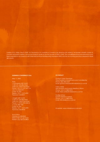 2
EARNINGS RELEASE
1Q20
EARNINGS CONFERENCE CALL
May 11, 2020
Time:
> Portuguese (BR GAAP)
11:00 a.m. (Brasília time)
10:00 a.m. (New York time)
Phone: +55 (11) 3127-4971 or
+55 (11) 3728-5971
Code: M. Dias
Replay: +55 11 3127-4999
Password: 24059817
> English (BR GAAP)
11:00 a.m. (Brasília time)
10:00 a.m. (New York time)
Phone: +1 (929) 378-3440 or
+1 (516) 300-1066
Code: M. Dias
Replay: +55 11 3127-4999
Password: 24059818
Stock price:
Closing on 4/28/2020
MDIA3: R$31.81 per share
Market cap: R$10.8 billion
Eusébio (CE), Friday, May 8, 2020 - M. Dias Branco S.A. Indústria e Comércio de Alimentos (B3: MDIA3), the leader in Brazil's cookies &
crackers and pasta markets, announces today its results for the first quarter of 2020 (1Q20). The consolidated financial statements have
been prepared in accordance with International Financial Reporting Standards (IFRS) and the accounting practices adopted in Brazil
(BR GAAP).
IR CONTACT
Gustavo Lopes Theodozio
Vice-President of Investments and Controllership
Phone: (85) 4005-5667
Email: gustavo.theodozio@mdiasbranco.com.br
Fabio Cefaly
New Business and Investor Relations Officer
Phone: +55 (11) 3883-9273
Email: fabio.cefaly@mdiasbranco.com.br
Rodrigo Ishiwa
Investor Relations Advisor
Phone: +55 (11) 3883-9225
Email: ri@mdiasbranco.com.br
IR website: www.mdiasbranco.com.br/ri
 