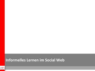 Informelles Lernen im Social Web 