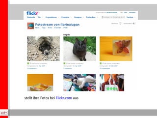 stellt ihre Fotos bei  Flickr.com  aus 