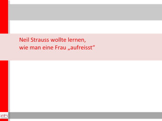 Neil Strauss wollte lernen,  wie man eine Frau „aufreisst“ 