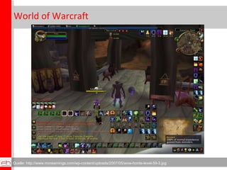 World of Warcraft Quelle: http://www.morearnings.com/wp-content/uploads/2007/05/wow-horde-level-59-3.jpg 
