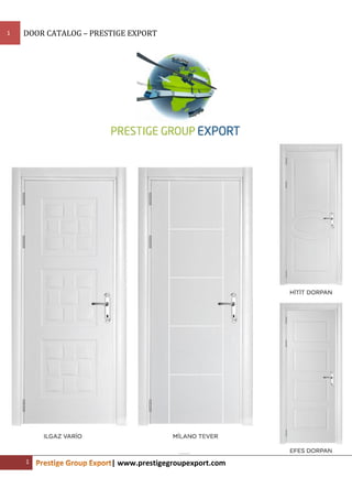 1 DOOR CATALOG – PRESTIGE EXPORT
1 | www.prestigegroupexport.com
 