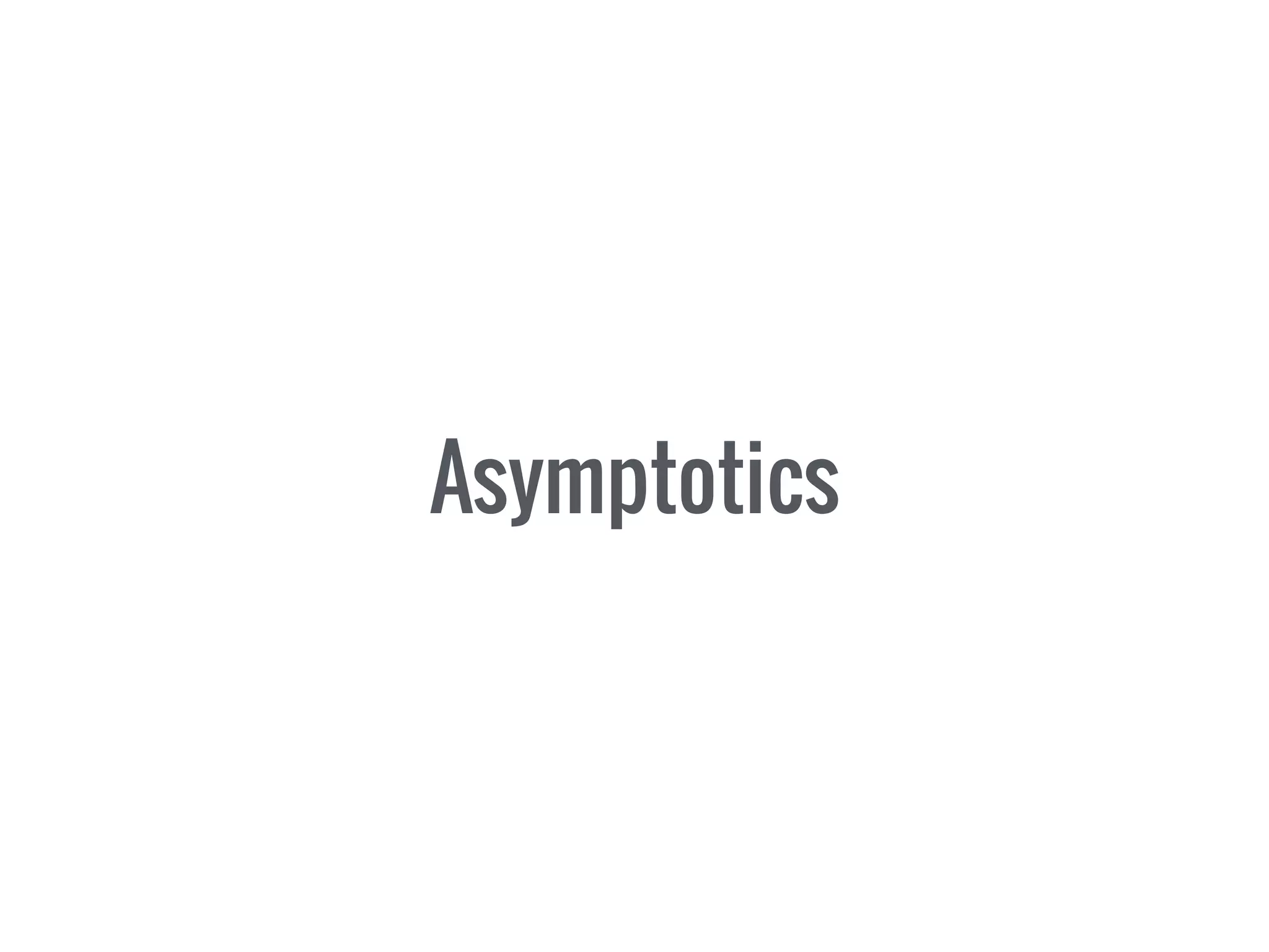 Asymptotics
 