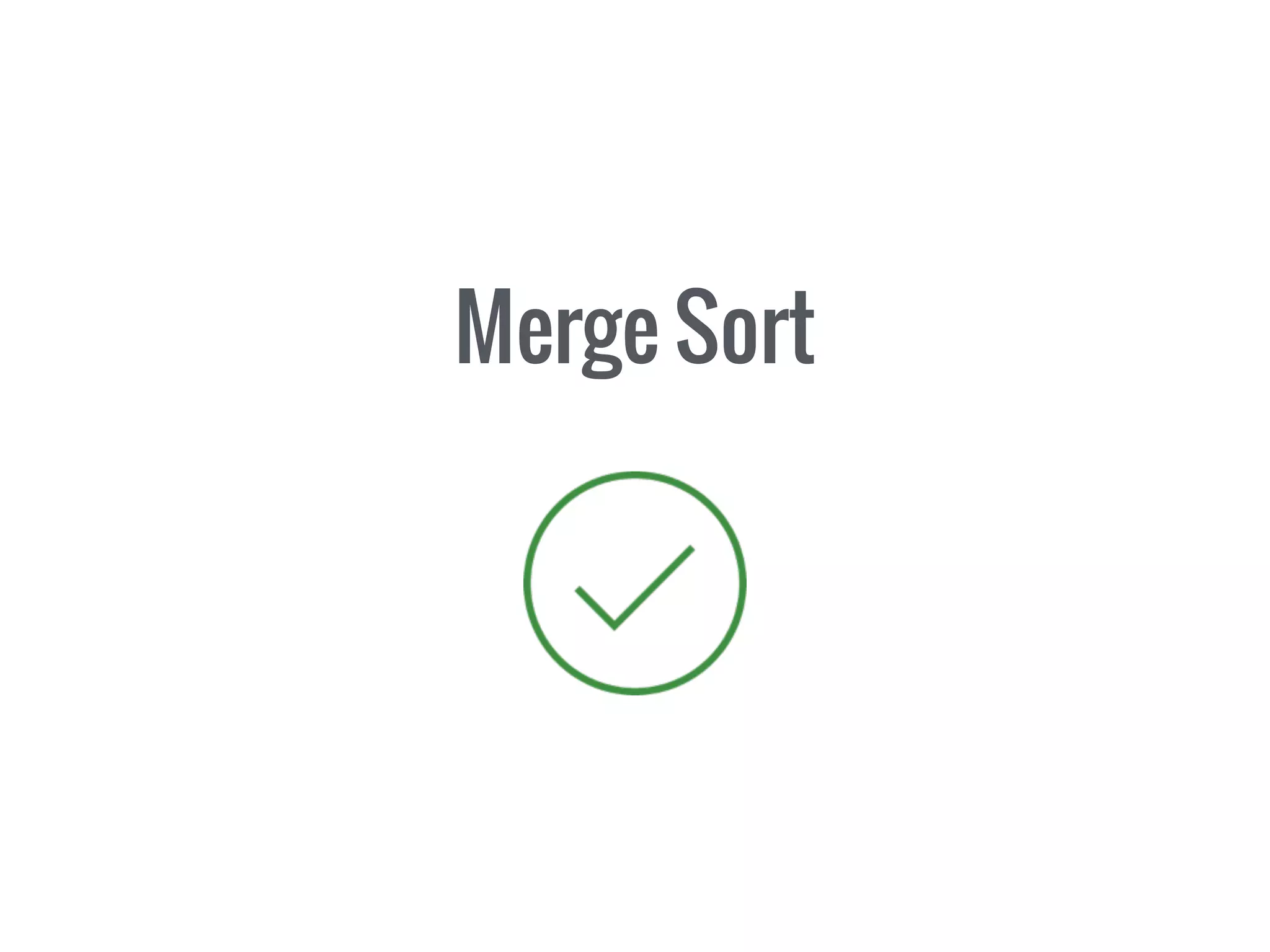 Merge Sort
 