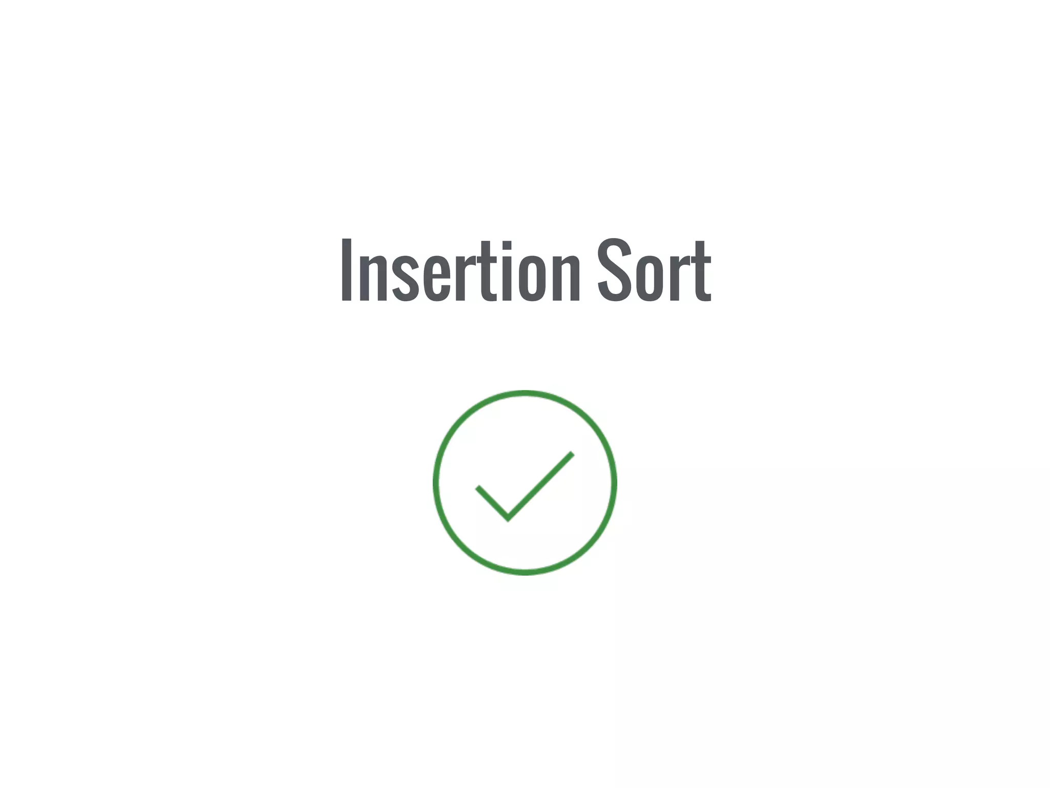 Insertion Sort
 