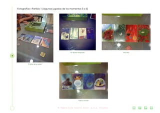 8
Fotografías—Partida 1 (algunas jugadas de los momentos 0 a 5)
“Hay vida”“Un destino inesperado”
“El Señor de los Anillos”
“Todo un mundo”
 