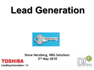 Lead Generation Steve Herzberg, NRG Solutions 2nd May 2010 