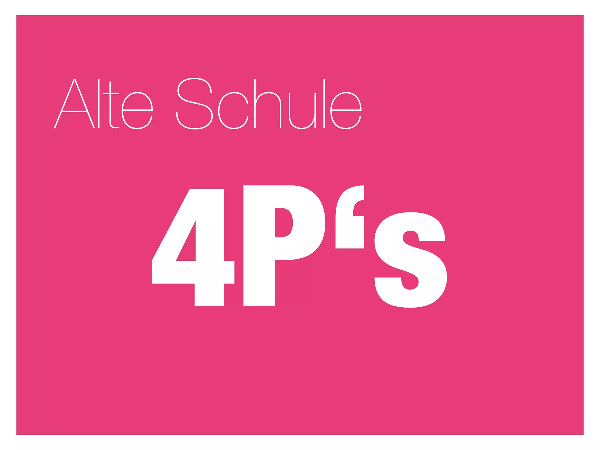 Alte Schule

   4P‘s
 