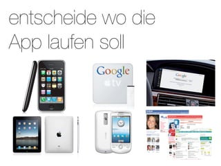 entscheide wo die
App laufen soll
 