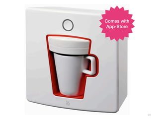 Comes with
App-Store




             23
 