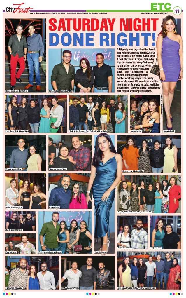 A PR party was organised for Revel
and Anidra Saturday Nights, Jaipur
on Saturday by Minal Sahni and
Ankit Saxena. Anidra Saturday
Nights means ‘no sleep Saturday’
is an after party place with
heartwarming symphony.The
bash was organised to
spruce up the weekend after
hectic working days. The party
was celebrated till wee-hours in the
morning with party music, enticing
beverages, unforgettable experience
and mouth-watering delicacies.
ETC
www.firstindia.co.in I www.firstindia.co.in/epapers/lucknow I twitter.com/thefirstindia I facebook.com/thefirstindia I instagram.com/thefirstindia LUCKNOW | MONDAY, MAY 2, 2022
11
SATURDAY NIGHT
DONE RIGHT!
—PHOTOS
BY
MUKESH
KIRADOO
Rishee Miglani and Virendra Meel Rishee Miglani, Bhawna and Anirudh
Parul, Tanya, Minal, Neha and Neeti
Virendra Meel and Abha
Deviya, Aditi and Bhavika
Aish, Namrata, Sujata and Doorva
Rais, Kiara and Mehuljeet
Parul and Rahul
Tarun, Charu and Suvigya Chetan, Rahul and Anurag Abha, Tanya, Priyanka, Chetan, Virendra, Rahul and Pragati
Namrata Sharma
Garima and Siddharth Pooja and Minal
Vijaykirti, Rinku, Parul, Minal, Neha, Aparna and Vriti
Ashima, Rinku, Minal and Abha
Minal and Sandeep Singh
Kunal and Apra
Ankit, Akshay, Dushyant, Parul, Barkha, Manish and Neha Parul and Anshu Aakansha Bakshi
 