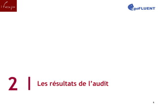 2   Les résultats de l’audit

6                                  6
 