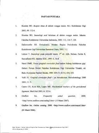 Dewi Vindani : Cairan Sulkus Gingiva Dan Peranannya Dalam Bidang Kedokteran Gigi, 2007.
USU e-Repository © 2008
 