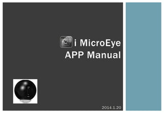 i MicroEye
APP Manual

 