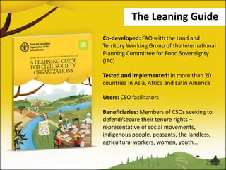 Co-developed: FAO with the Land and
Territory Working Group of the International
Planning Committee for Food Sovereignty
(...