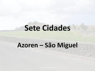 www.passie-voor-reizen.nl SeteCidades Azoren – São Miguel 