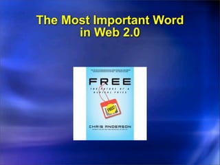 The Most Important Word
      in Web 2.0
 