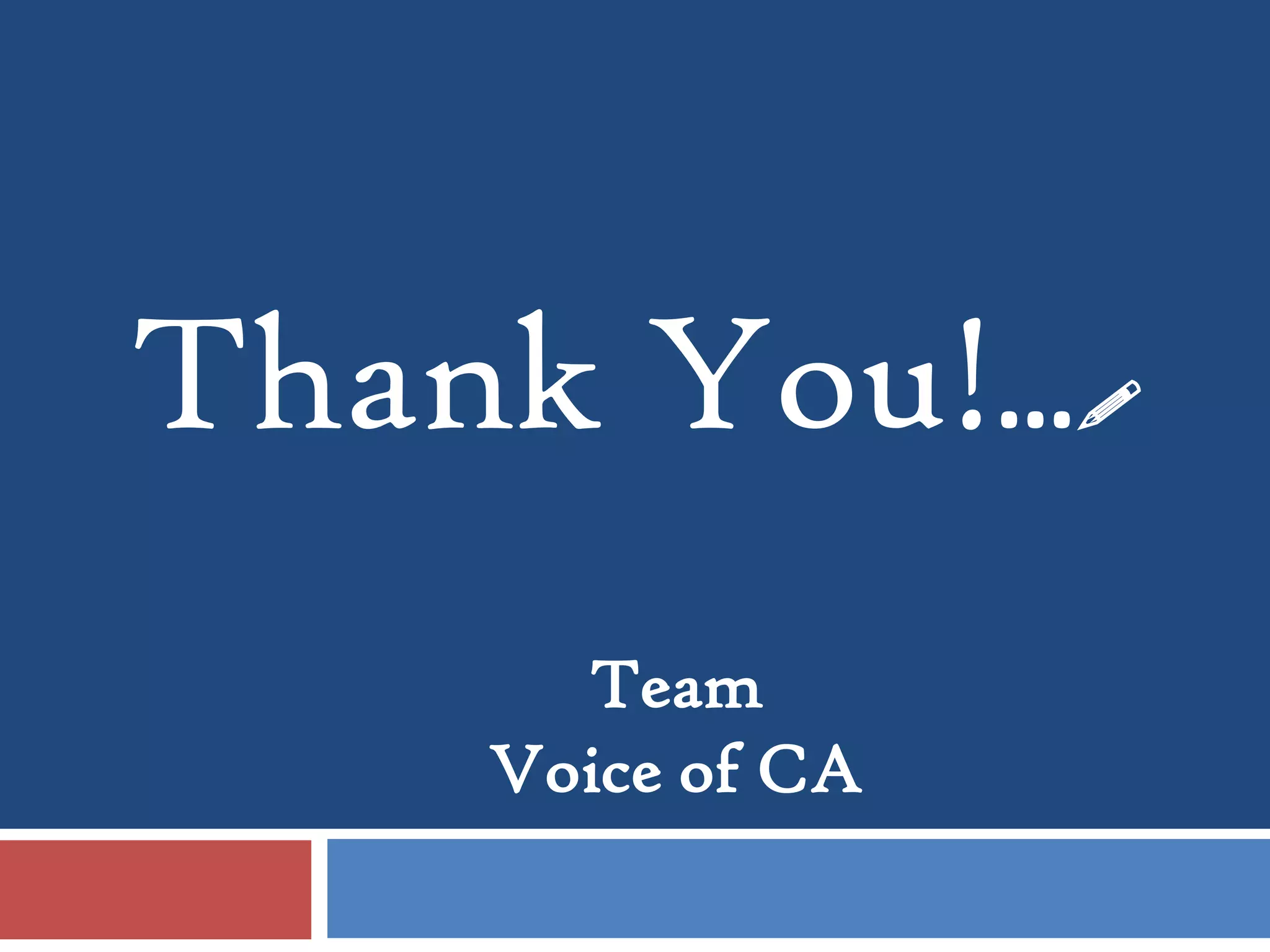 Thank You!…
Team
Voice of CA
 
