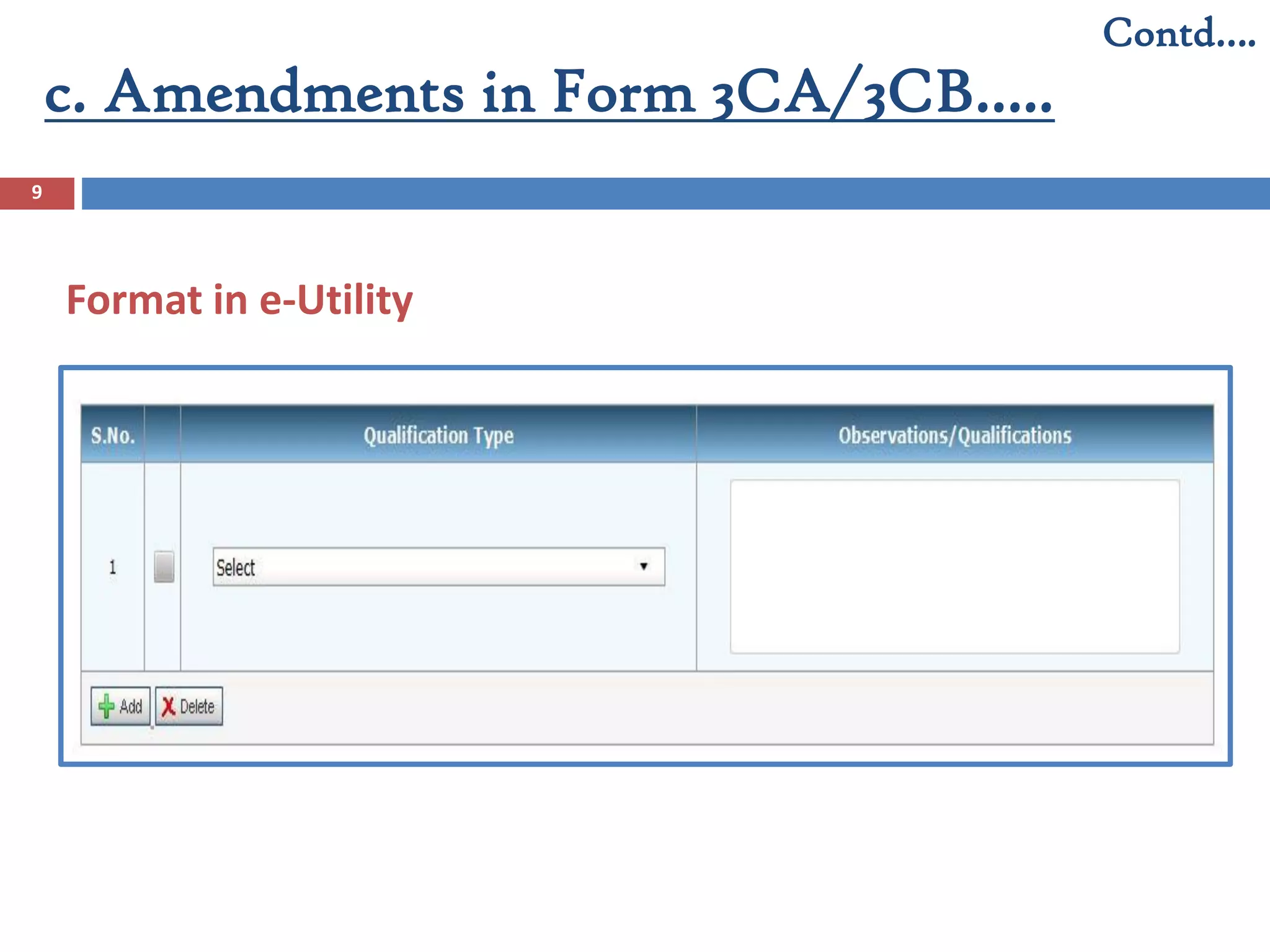 9
c. Amendments in Form 3CA/3CB…..
Contd….
Format in e-Utility
 