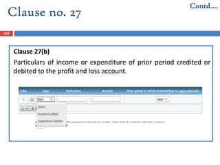 Clause 27(b)
Particulars of income or expenditure of prior period credited or
debited to the profit and loss account.
154
Clause no. 27
Contd….
 