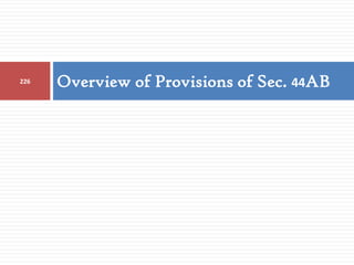 Overview of Provisions of Sec. 44AB226
 