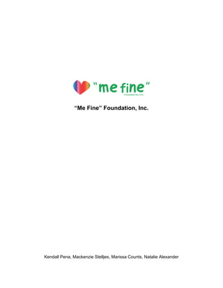 “Me Fine” Foundation, Inc.
Kendall Pena, Mackenzie Stelljes, Marissa Counts, Natalie Alexander
 